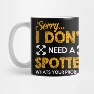 Sorry, I Don't Need a Spotter Mug